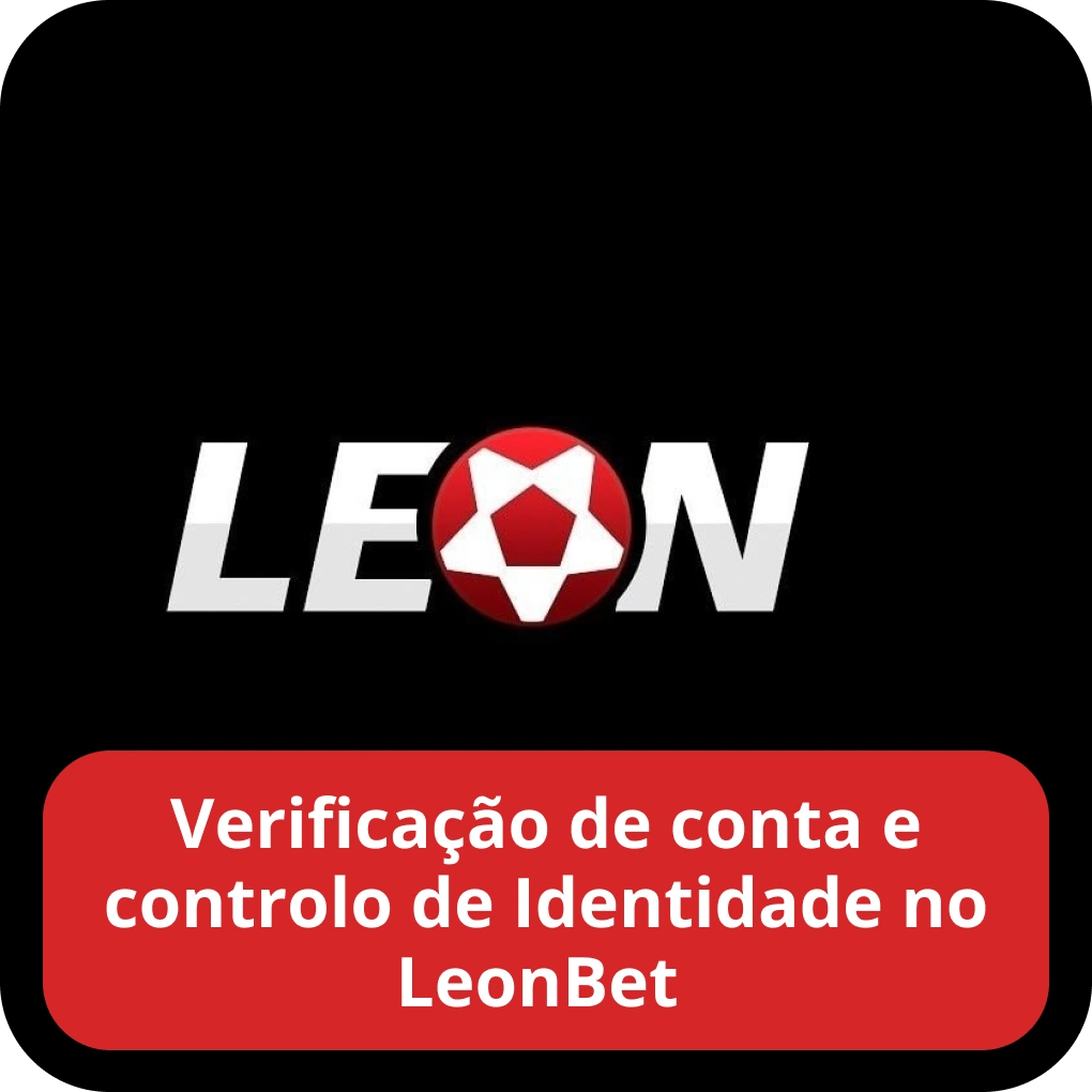 Verificação de conta e controlo de Identidade no LeonBet
